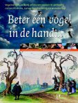 J.T. Lumeij - Beter een vogel in de hand....... vogelvangst, valkerij en eieren zoeken in ambacht, cultuurhistorie, natuurbescherming en wetenschap