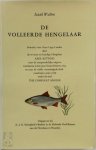 Izaak Walton, Kees Ketting - De volleerde hengelaar Bewerkt voor Onze Lage Landen door de ervaren en kundige Hengelaar Kees Ketting naar de oorspronkelijke uitgave verschenen in 1653 [...] onder de titel The Compleat Angler
