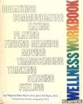Ryan, Regina Sara & John W. Travis - Wellness workbook. Breathing, communicating, eating, playing, finding, meaning, moving, transcending, thinking, sensing, feeling..