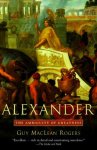 Guy Maclean Rogers 224460 - Alexander The Ambiguity Of Greatness