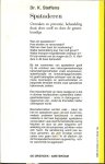 Steffens Dr.K .... Wat zijn spataderen ? en hoe worden ze veroorzaakt.......... - Spataderen   .... Oorzaken en preventie, behandeling thuis door uzelf en door de geneeskundige  ... Wat kan men doen tervoorkoming ? Welke behandeling kan men zelf geven ?