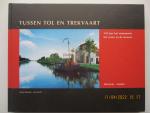 Smitsloo - de Graaff, Miep - Tussen Tol en Trekvaart : 350 jaar het monument, het water en de mensen • Haarlem - Leiden