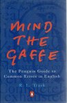 TRASK, R.L. - Mind the Gaffe - The Penguin Guide to Common Errors in English.
