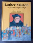 Greiner, Albert - Luther Márton; Az igazság megszállottja (Vertaling: un passioné de vérité)