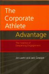Loehr, Jim / Groppel, Jack - The corporate athlete advantage / the science of deepening engagement