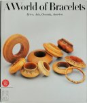 Anne ; Van Cutsem - A World of Bracelets Africa, Asia, Oceania, America from the Ghysels Collection