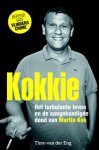 Timo van der Eng 234916 - Kokkie - het turbulente leven en de aangekondigde dood van Martin Kok het turbulente leven en de aangekondigde dood van Martin Kok