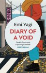 Emi Yagi - Diary of a Void A hilarious, feminist read from the new star of Japanese fiction