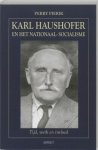 Perry Pierik - Karl Haushofer en het Nationaal-Socialisme tijd, werk en invloed