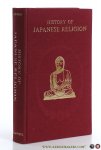 Anesaki, Masaharu. - History of Japanese Religion. With Special Reference to the Social and Moral Life of the Nation [ reprint of 1930 edition ].