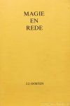 OOSTEN, J.J. - Magie en rede. Een onderzoek naar de invloed van magische denkwijzen binnen onze op het verstand georiënteerde cultuur.