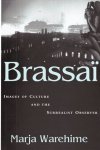 Warehime, Marja. - Brassai : images of culture and the surrealist observer.