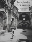 Dominique Fernandez ;  Ferrante Ferranti ;  Patrice Alexandre - Imaginaire des ruines : Hommage à Piranèse