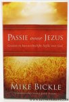 BICKLE, Mike. - Passie voor Jezus. Groeien in hartstochtelijke liefde voor God. Voorwoord door Jack Deere.
