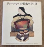 LEROUX, ODETTE, JACKSON, MARION E. & FREEMAN, MINNIE AODLA . - FEMMES ARTISTES INUIT. ÉCHOS DE CAPE DORSET.