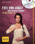 Christian Haimerl - Frei von Angst und Panikattacken in zwei Schritten (mit CD)