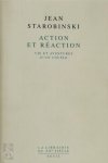 Jean Starobinski - Action et réaction Vie et aventures d'un couple