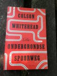 Whitehead, Colson - De ondergrondse spoorweg