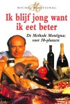 Montignac, Michel - Ik blijf jong want ik eet beter
