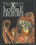 Legg, Gerald & Scrace, Carolyn - The X-Ray Picture Book of Incredible Creatures