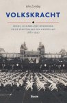 ZONDAG, JELLE - Volkskracht -Sport, Lichamelijk opvoeding en beweegcultuur in Nederland, ca. 1880-1940