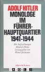 Adolf Hitler, Heinrich Heim ,Werner Jochmann - Adolf Hitler Monologe im Führerhauptquartier 1941-1944.  Die Aufzeichnungen Heinrich Heims