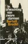 Brecht, Bertolt - In afwachting van zware stormen