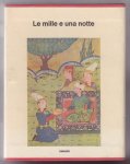 N.N. - Le mille e una notte. Prima versione italiana integrale dall'arabo diretta da Francesco Gabrieli.