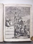 Bynaeus, Antonius. - Gekruiste Christus, ofte Verklaringe over de geschiedenisse van het lijden, sterven ende begraven onses Heeren ende Salighmakers Jesu Christi, uyt Joodsche, Romeynsche, en andere Oudtheden.