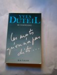 Duteil, Y. - Les mots qu'on n'a pas dits