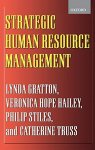 Gratton, Lynda, Veronica Hope-Hailey and Katie Truss: - Strategic Human Resource Management: Corporate Rhetoric and Human Reality