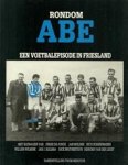Dick Bruynesteyn, Thom Mercuur - Rondom Abe een voetbal episode in Friesland sinds 1970