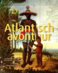 Emmer, Piet. e.a. - Atlantisch avontuur De Lage Landen, Frankrijk en de expansie naar het westen, 1500-1800