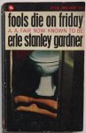 Gardner Erle Stanley - Fools die on friday A.A. Fair now known to be Erle Stanley Gardner