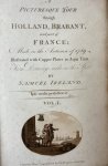 Ireland, Samuel - [Travel book] A picturesque tour through Holland, Brabant and part of France; made in the autumn of 1789, 2 delen, Londen: T. & I. Egerton, 1790