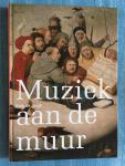 Jongh, Eddy de - Muziek aan de muur. Muzikale voorstellingen in de Nederlanden 1500-1700.