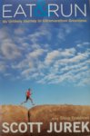 Jurek, Scott, Friedman, Steve - Eat & Run / My Unlikely Journey to Ultramarathon Greatness