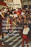 Peter Vanham 195075 - Een kleine geschiedenis van grote durvers Buitengewone Belgische ondernemers van de middeleeuwen tot nu