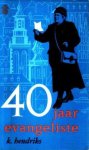 Hendriks, K. - 40 jaar evangelisatie