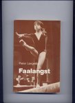 LANGEDIJK, PIETER - Faalangst - Van examenvrees, verlegenheid en gebrek aan zelfvertrouwen naar een positief zelfbeeld - (Trainingen en oefeningen thuis en op school)
