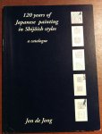 Jong, Jon de, - 120 years of Japanese Paintings in Shijoish styles. A Catalogue.