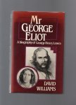Wiliams David - Mr. George Eliot, a Biography of George Henry Lewes.