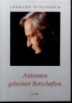 Schuhböck,Gebhard - Antennen geheimer Botschaften Lyrik - Gesammelte Werke - Band 1