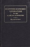 Scott, W.R. - Scottish economic literature to 1800. A list of authorities.