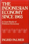Palmer, Ingris - The Indonesian Economy Since 1965: A Case Study of Political Economy