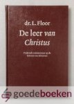 Floor, Dr. L. - De Leer van Christus *nieuw* nu van 35,00 voor --- Praktisch commentaar op de brieven van Johannes Floor, Dr. L. - De Leer van Christus *nieuw* nu van 35,00 voor --- Praktisch commentaar op de brieven van Johannes