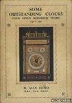 Lloyd, H. Alan - Some outstanding clocks over seven hundred years 1250 - 1950