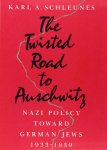 Schleunes  Karl  A. - The Twisted Road to Auschwitz Nazi Policy toward German Jews, 1933-39