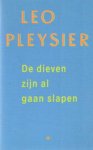 Pleysier, Leo - De dieven zijn al gaan slapen Pleysier, Leo - De dieven zijn al gaan slapen