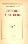 Saint- Exupéry, Antoine de - Lettres a sa Mère